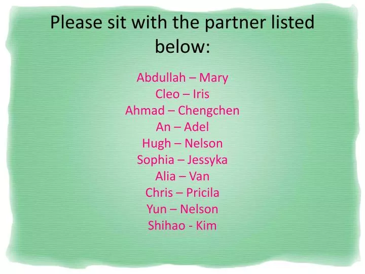 please sit with the partner listed below