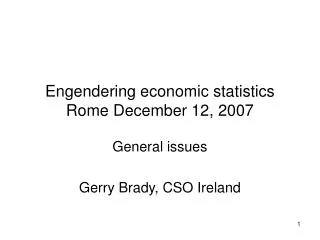 Engendering economic statistics Rome December 12, 2007