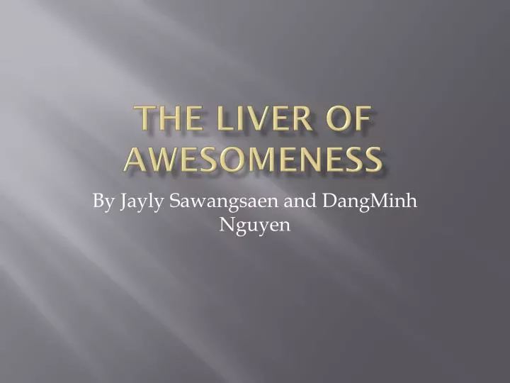 the liver of awesomeness