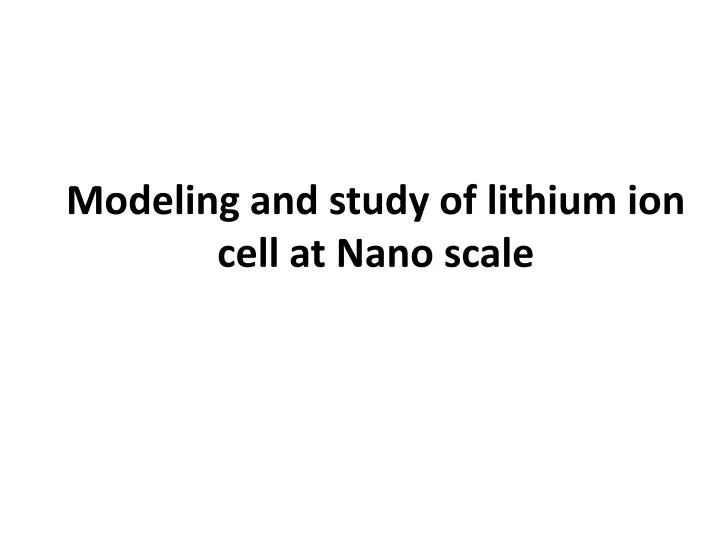 modeling and study of lithium ion cell at n ano scale