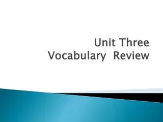 Unit Three Vocabulary Review