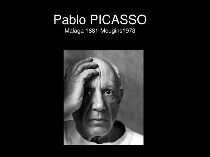 pablo picasso malaga 1881 mougins1973