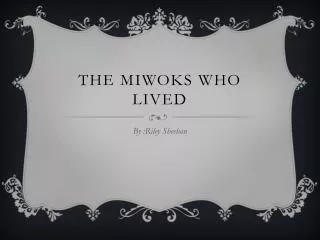 The M iwoks who lived