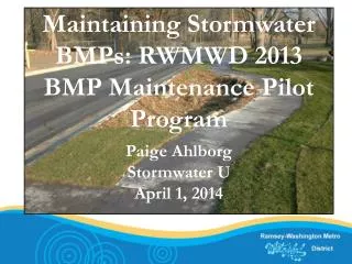 Maintaining Stormwater BMPs: RWMWD 2013 BMP Maintenance Pilot Program