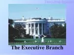 The Executive Branch - slide 1