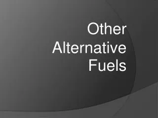 Other Alternative Fuels