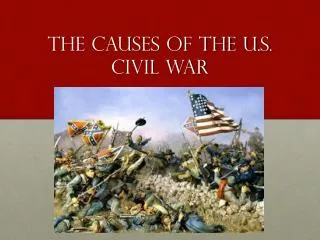 The Causes of the U.S. Civil War