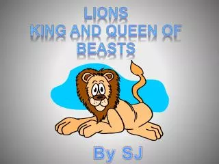 Lions king and queen of beasts