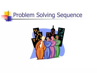 Problem Solving Sequence