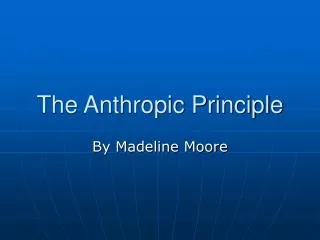 The Anthropic Principle