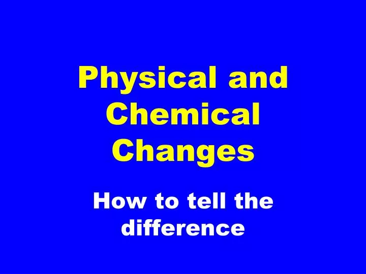 PPT - Physical And Chemical Changes PowerPoint Presentation, Free ...