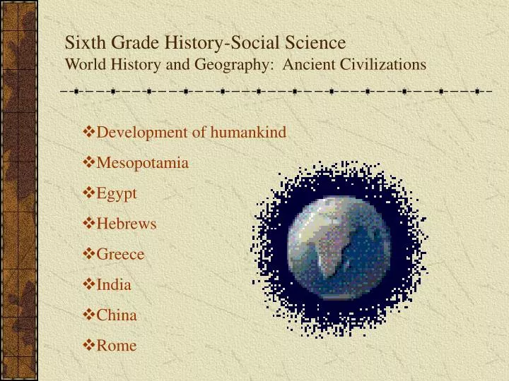 sixth grade history social science world history and geography ancient civilizations