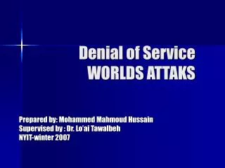 Denial of Service 	 WORLDS ATTAKS
