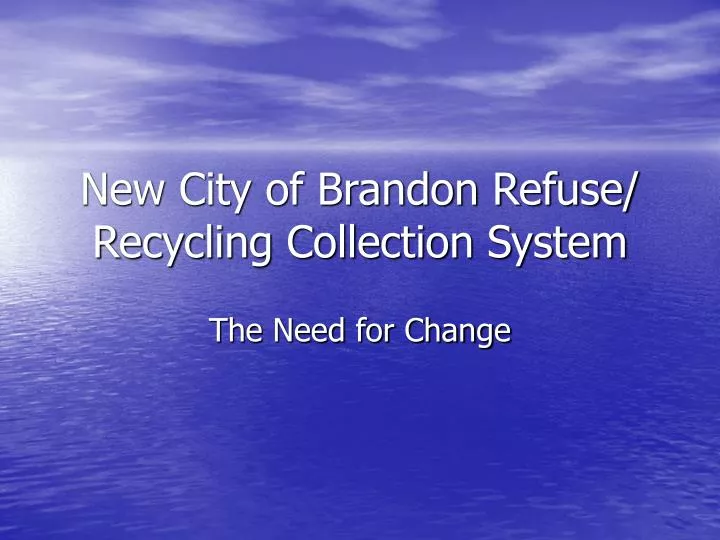 new city of brandon refuse recycling collection system