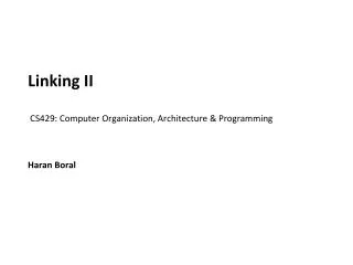 Linking II CS429: Computer Organization, Architecture &amp; Programming