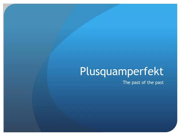 plusquamperfekt