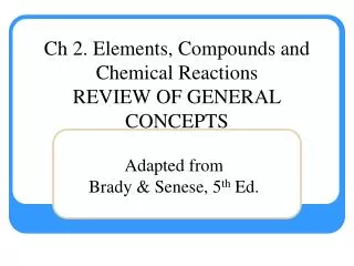Ch 2. Elements, Compounds and Chemical Reactions REVIEW OF GENERAL CONCEPTS