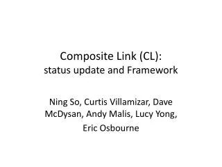 Composite Link (CL ): status update and Framework