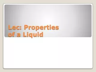 Lec : Properties of a Liquid