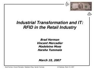 Industrial Transformation and IT: RFID in the Retail Industry Brad Herman Vincent Mercadier