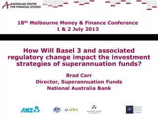 18 th Melbourne Money &amp; Finance Conference 1 &amp; 2 July 2013