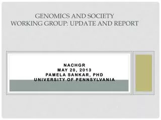 Genomics and Society Working Group: Update and Report