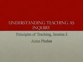 Understanding Teaching as Inquiry