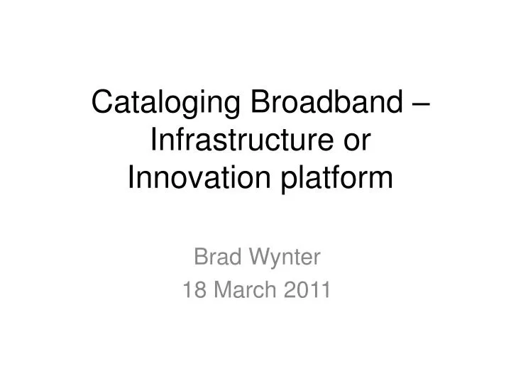 cataloging broadband infrastructure or innovation platform