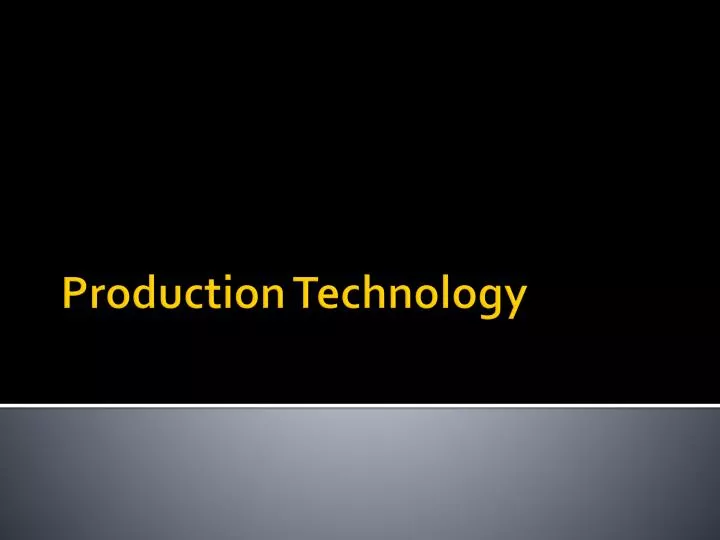 production technology