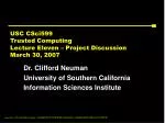 USC CSci599 Trusted Computing Lecture Eleven – Project Discussion March 30, 2007 - slide 1