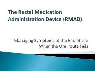 The Rectal Medication Administration Device (RMAD)