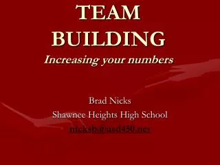 TEAM BUILDING Increasing your numbers