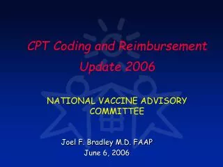 CPT Coding and Reimbursement Update 2006 NATIONAL VACCINE ADVISORY COMMITTEE