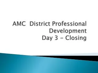 AMC District Professional Development Day 3 - Closing