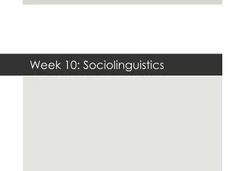 Week 10: Sociolinguistics