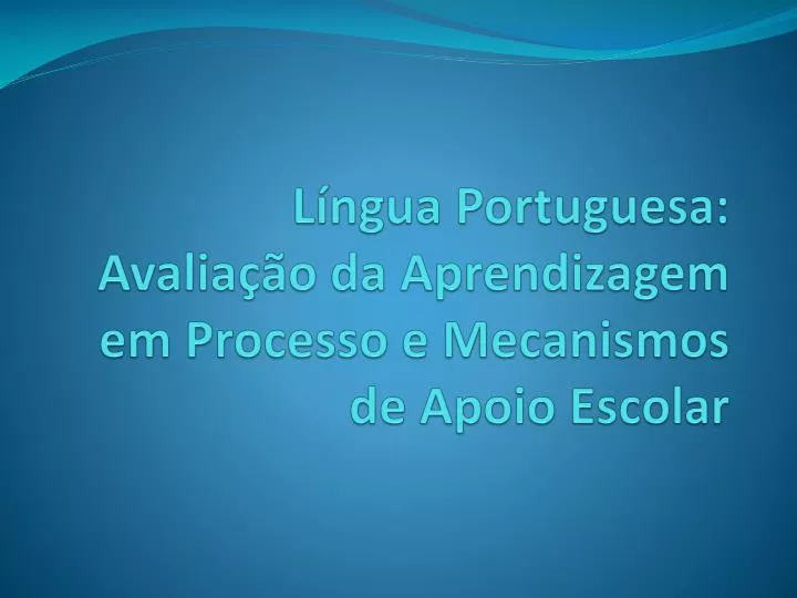 l ngua portuguesa avalia o da aprendizagem em processo e mecanismos de apoio escolar