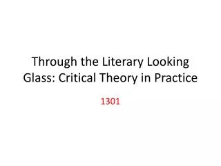 Through the Literary Looking Glass: Critical Theory in Practice