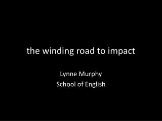 the winding road to impact