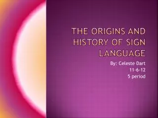 The origins and history of sign language