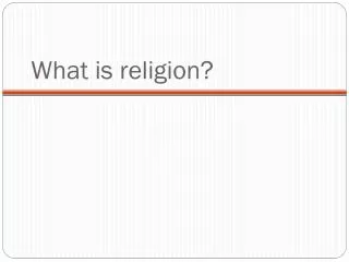 What is religion?