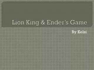 Lion King &amp; Ender’s Game