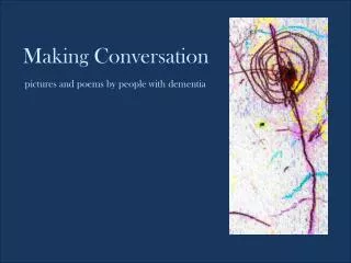 Making Conversation pictures and poems by people with dementia