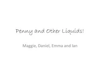 Penny and Other Liquids!