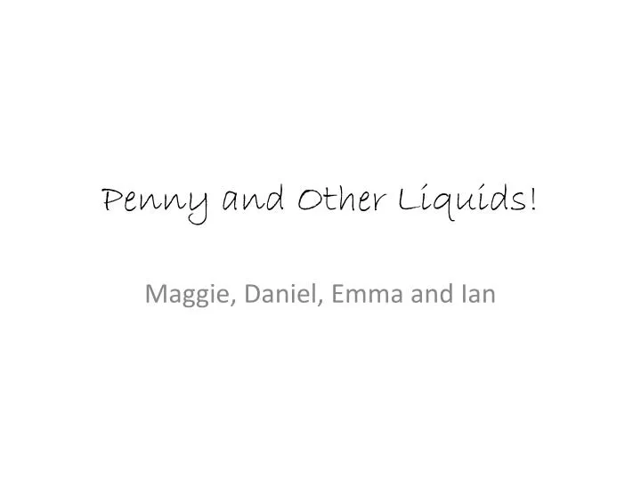 penny and other liquids