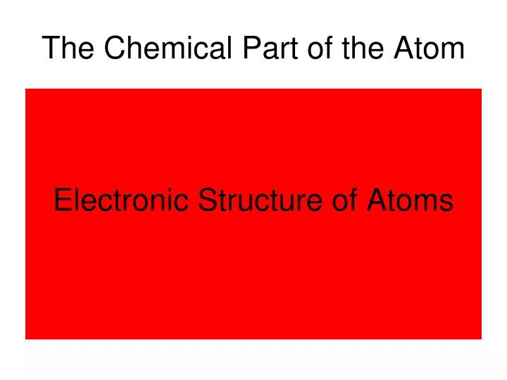 the chemical part of the atom