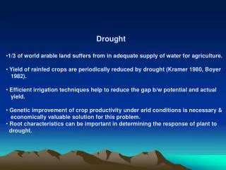Drought 1/3 of world arable land suffers from in adequate supply of water for agriculture.