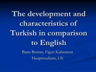 The development and characteristics of Turkish in comparison to English
