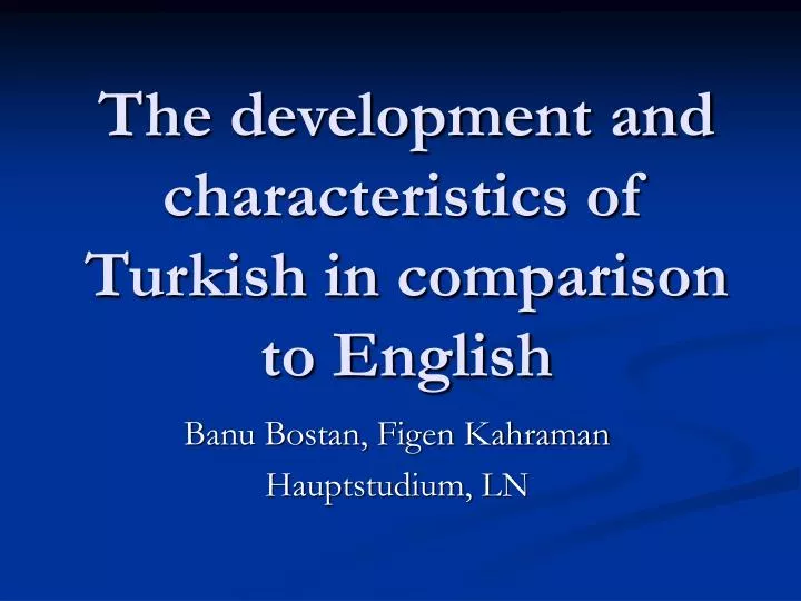 the development and characteristics of turkish in comparison to english