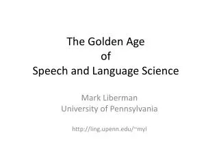 The Golden Age of Speech and Language Science