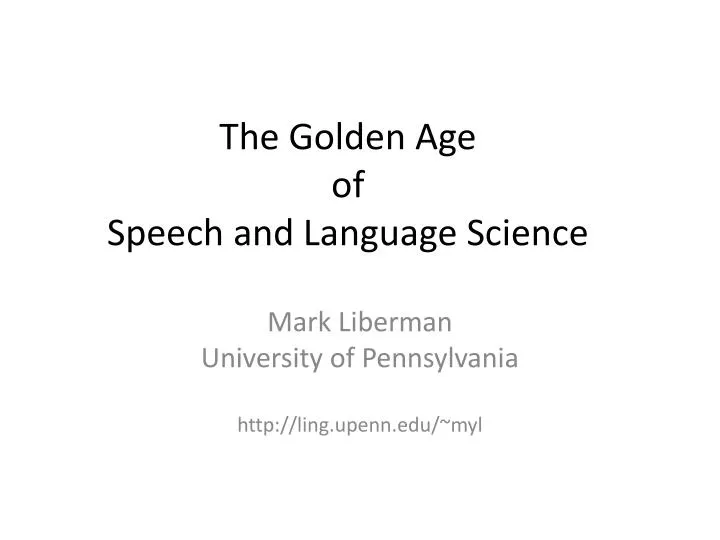 the golden age of speech and language science